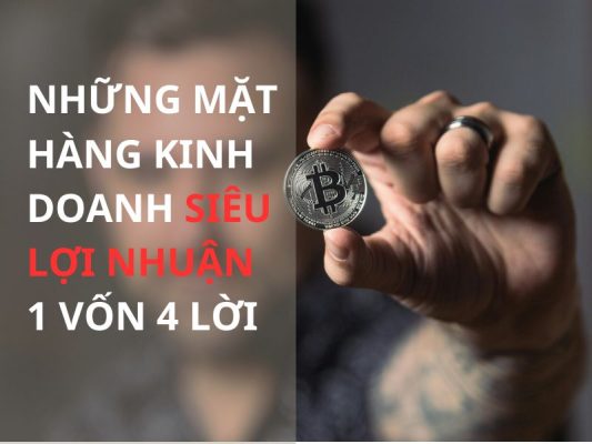 Những mặt hàng kinh doanh siêu lợi nhuận