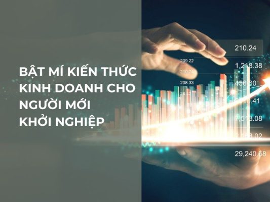 Bật mí kiến thức kinh doanh cho người mới khởi nghiệp