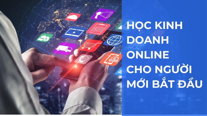 Học kinh doanh Online cho người mới bắt đầu