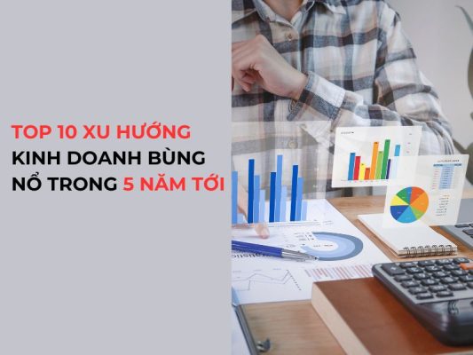 top 10 xu hướng kinh doanh trong 5 năm tới