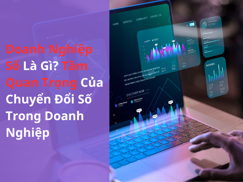 Doanh nghiệp số là gì? Tầm Quan Trọng Của Chuyển Đổi Số Trong Doanh Nghiệp
