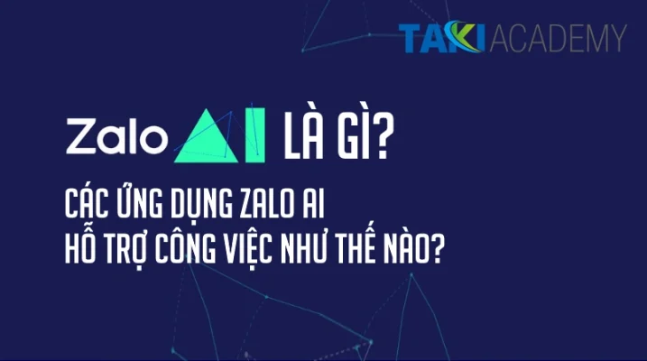 Zalo AI là gì? Các ứng dụng Zalo AI hỗ trợ công việc như thế nào? - TAKI Academy