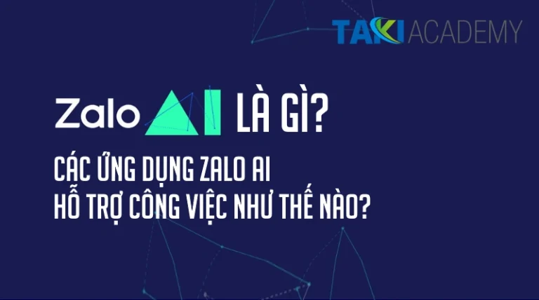 Zalo AI là gì? Các ứng dụng Zalo AI hỗ trợ công việc như thế nào? - TAKI Academy