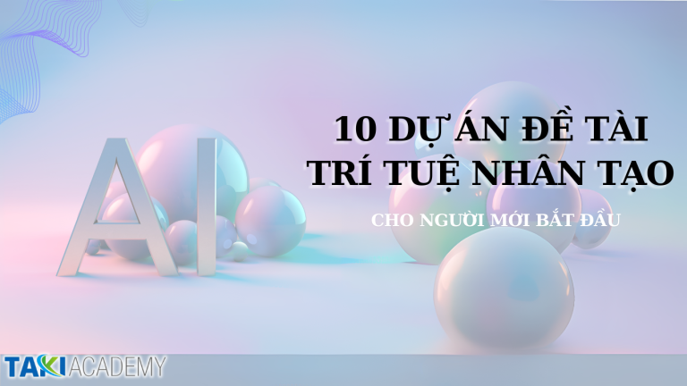 10 dự án về đề tài trí tuệ nhân tạo