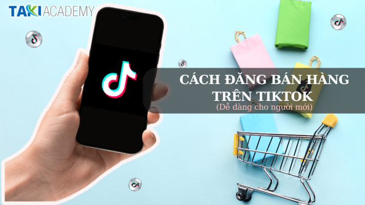 Cách đăng bán hàng trên Tiktok shop