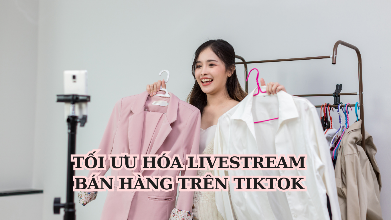 Tối ưu hóa livestream trên Tiktok