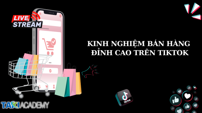 Kinh nghiệm bán hàng trên Tiktok đỉnh cao