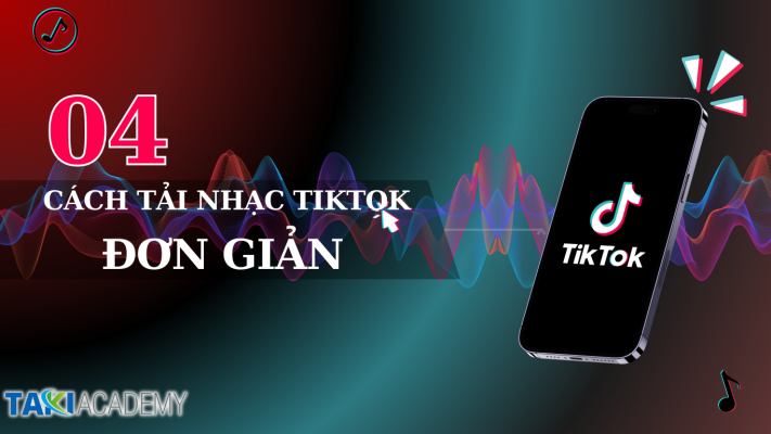 4 cách tải nhạc TikTok, chuyển nhạc TikTok sang mp3 đơn giản và an toàn! - TAKI Academy