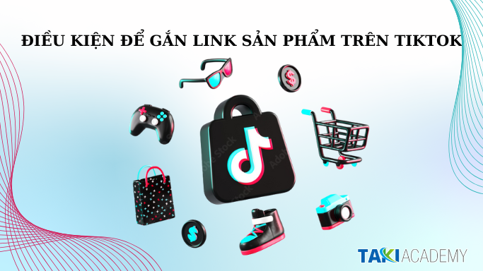 Hướng dẫn cách gắn link sản phẩm trên TikTok nhận hoa hồng