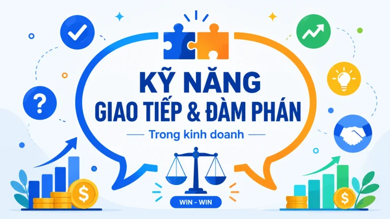 Kỹ Năng Giao Tiếp Trong Kinh Doanh Và Nghệ Thuật Đàm Phán